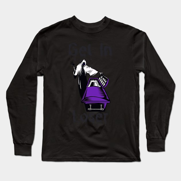 Grim Reaper Get In Loser Design Long Sleeve T-Shirt by Del Vecchio Designed 